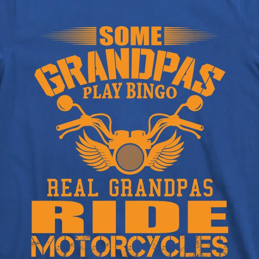 Some Grandpas Play Bingo Real Grandpas Ride Motorcycle Gift T-Shirt