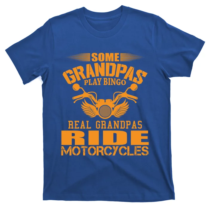 Some Grandpas Play Bingo Real Grandpas Ride Motorcycle Gift T-Shirt