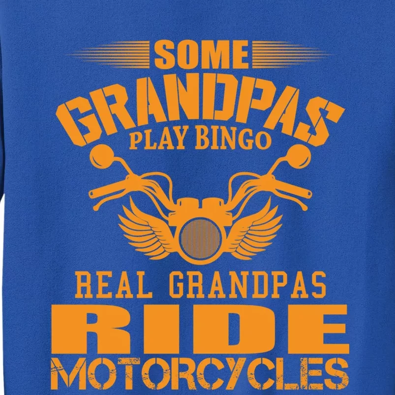 Some Grandpas Play Bingo Real Grandpas Ride Motorcycle Gift Tall Sweatshirt