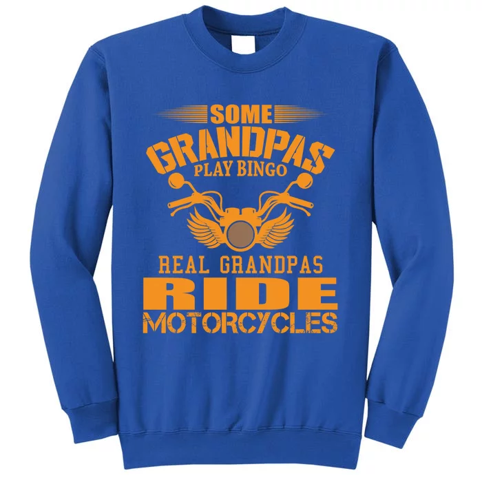 Some Grandpas Play Bingo Real Grandpas Ride Motorcycle Gift Tall Sweatshirt