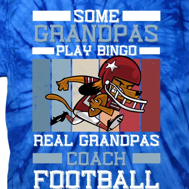 Some Grandpas Play Bingo Real Grandpas Coach Football Gift Tie-Dye T-Shirt