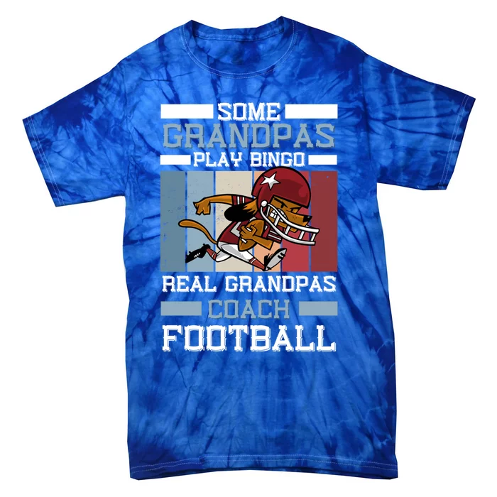 Some Grandpas Play Bingo Real Grandpas Coach Football Gift Tie-Dye T-Shirt