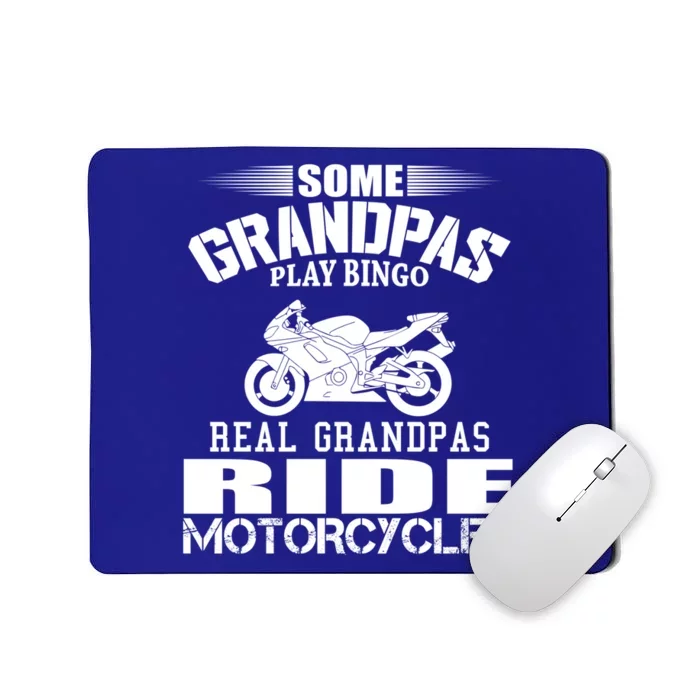 Some Grandpas Play Bingo Real Grandpas Ride Motorcycle Cute Gift Mousepad