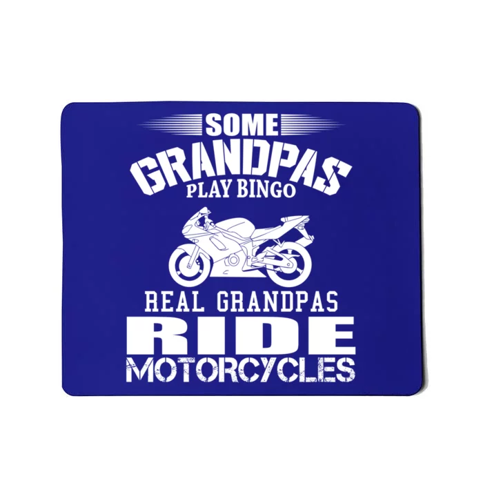 Some Grandpas Play Bingo Real Grandpas Ride Motorcycle Cute Gift Mousepad