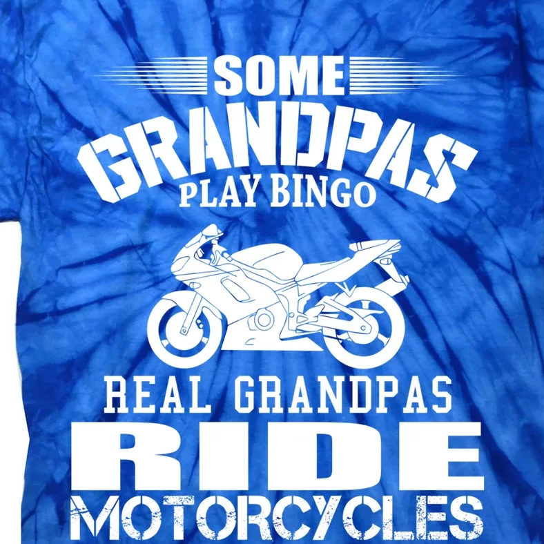 Some Grandpas Play Bingo Real Grandpas Ride Motorcycle Cute Gift Tie-Dye T-Shirt