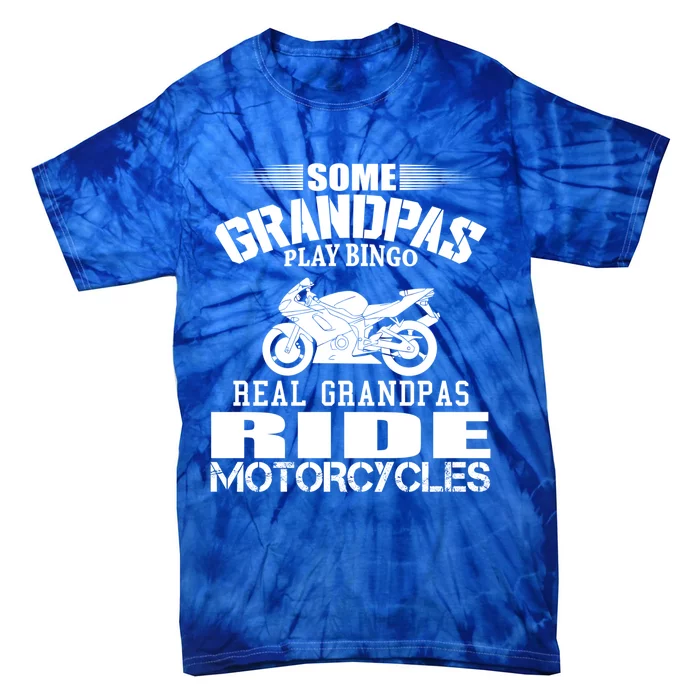 Some Grandpas Play Bingo Real Grandpas Ride Motorcycle Cute Gift Tie-Dye T-Shirt