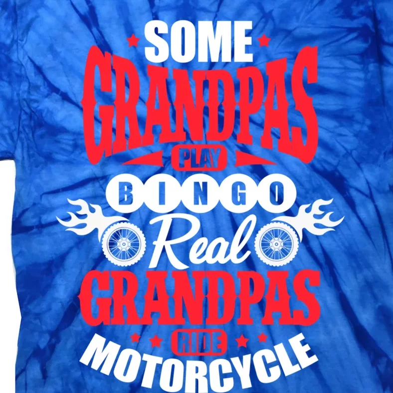 Some Grandpas Play Bingo Real Grandpas Ride Motorcycle Gift Tie-Dye T-Shirt