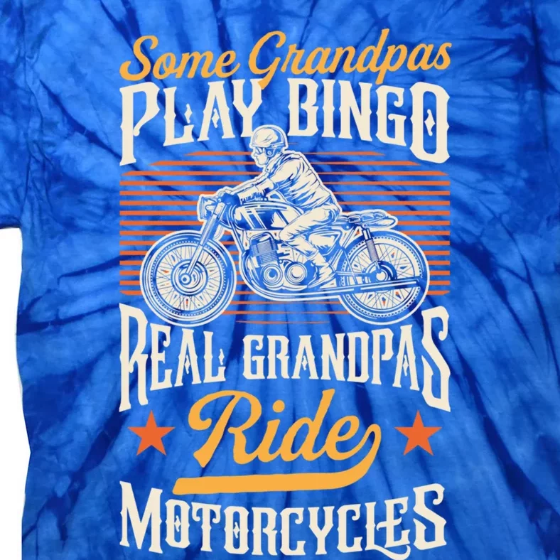 Some Grandpas Play Bingo Real Grandpas Ride Motorcycles Cool Cute Gift Tie-Dye T-Shirt