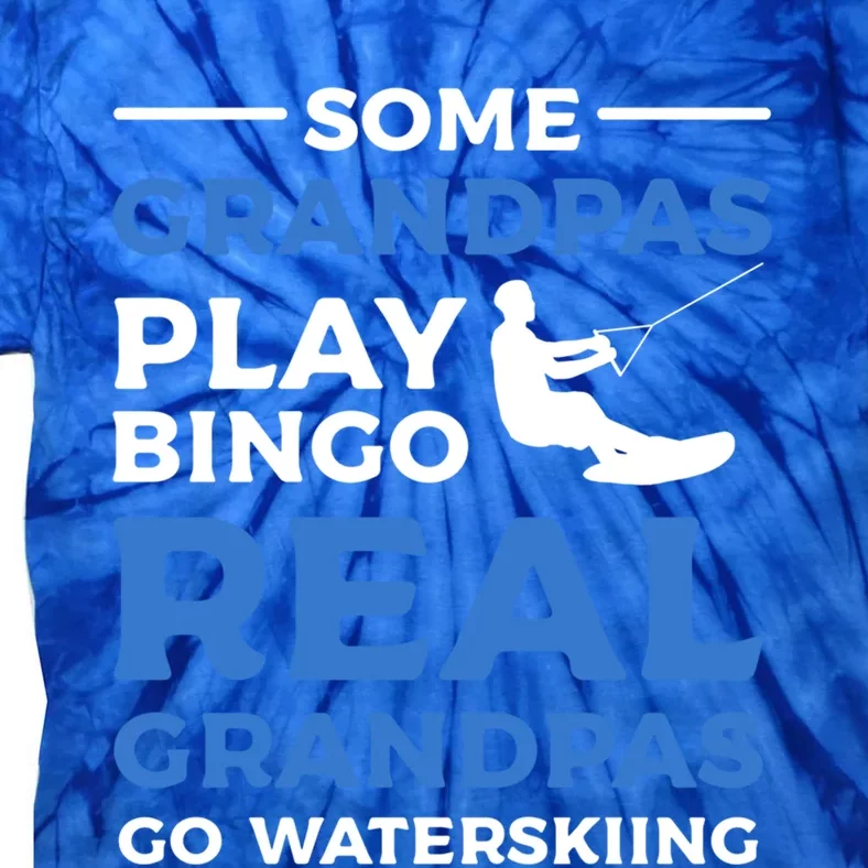 Some Grandpas Play Bingo Real Grandpas Go Waterskiing Great Gift Tie-Dye T-Shirt