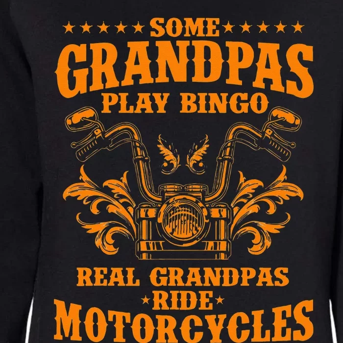 Some Grandpas Play Bingo Real Grandpas Ride Motorcycles Gift Womens California Wash Sweatshirt