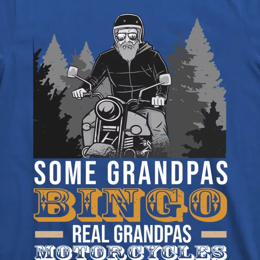 Some Grandpas Play Bingo Real Grandpas Ride Motorcycles Gift T-Shirt