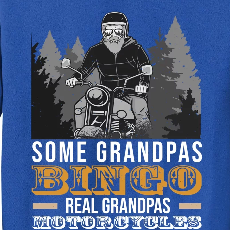 Some Grandpas Play Bingo Real Grandpas Ride Motorcycles Gift Tall Sweatshirt