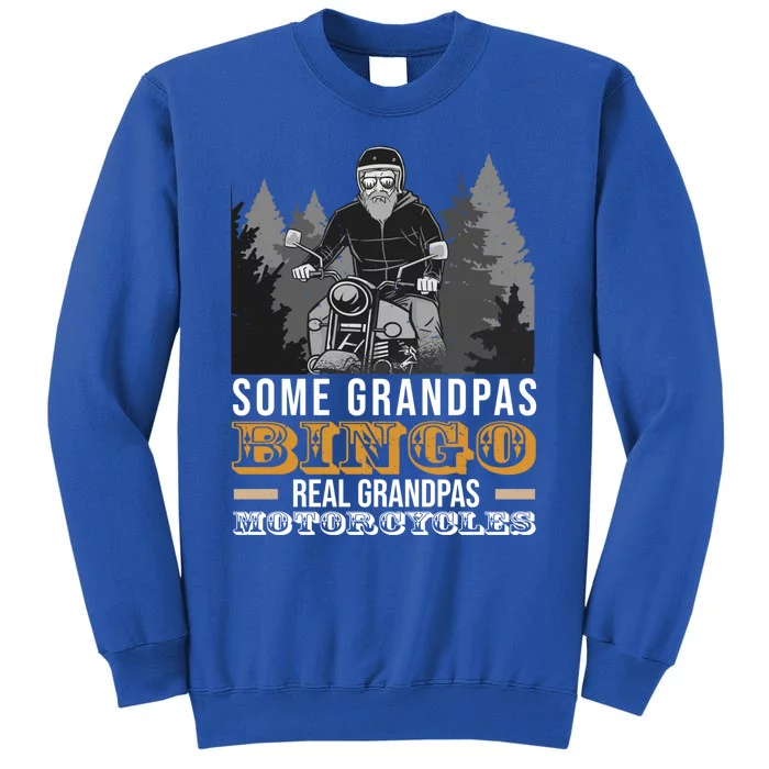 Some Grandpas Play Bingo Real Grandpas Ride Motorcycles Gift Tall Sweatshirt