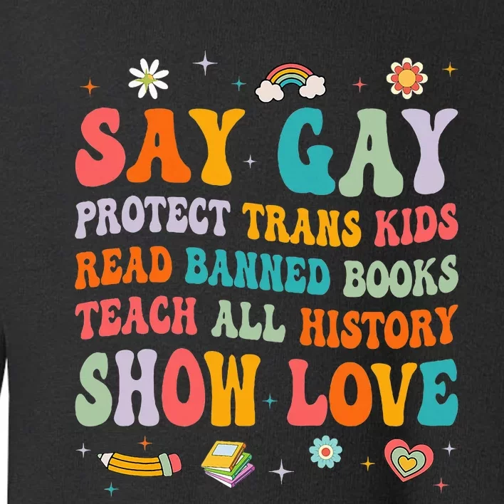 Say Gay Protect Tran Read Banned Books Lgbt Toddler Sweatshirt