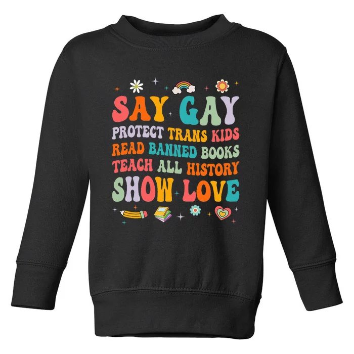 Say Gay Protect Tran Read Banned Books Lgbt Toddler Sweatshirt