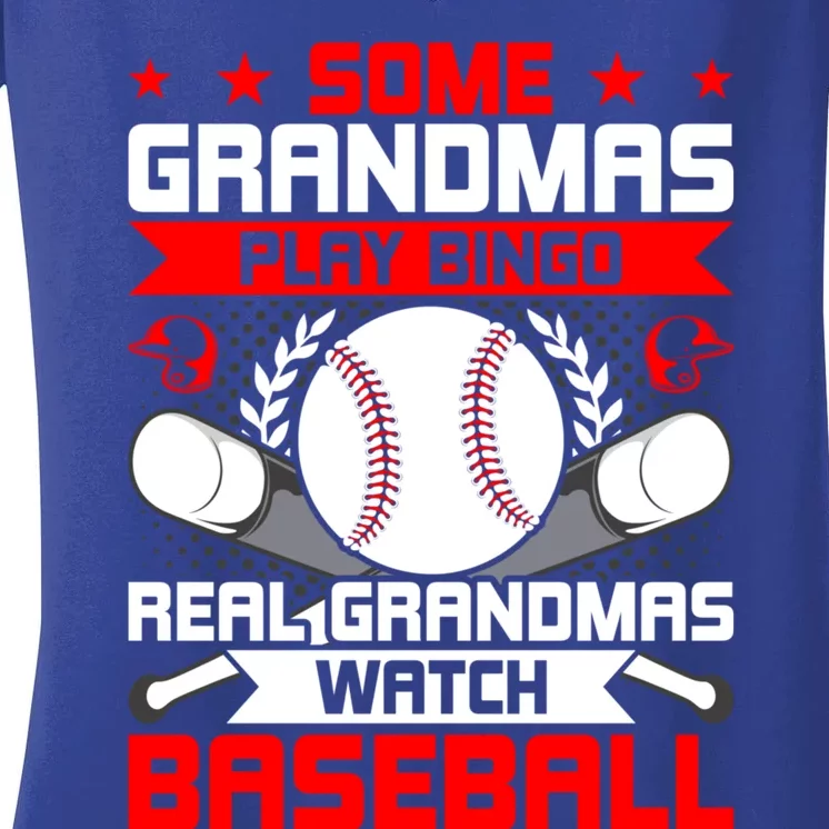 Some Grandmas Play Bingo Real Grandmas Watch Baseball Gift Women's V-Neck T-Shirt