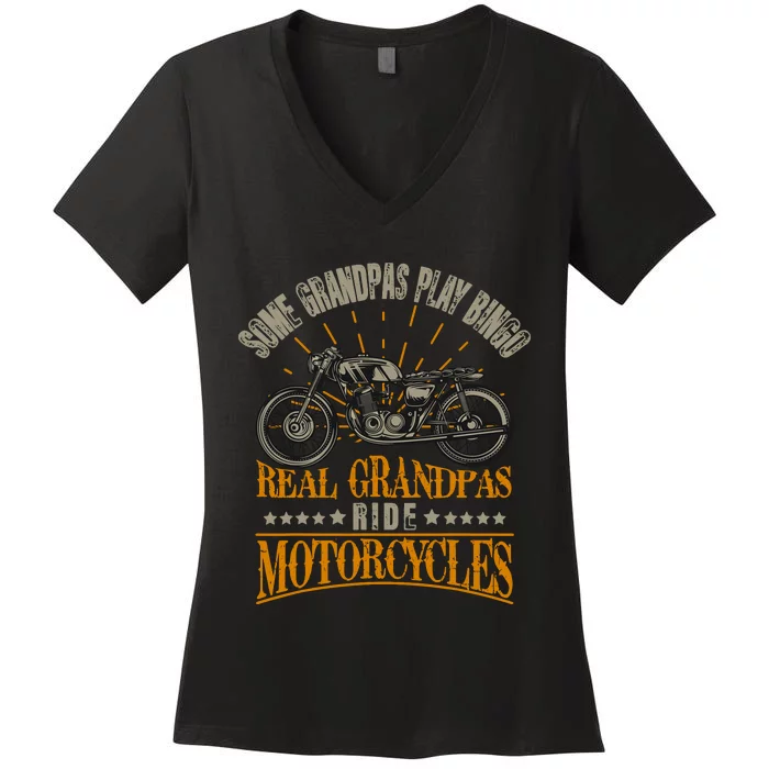 Some Grandpas Play Bingo Real Grandpas Ride Motorcycles Women's V-Neck T-Shirt