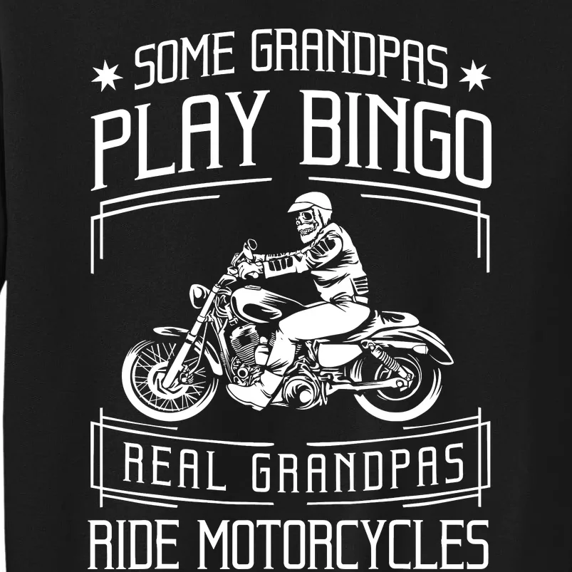 Some Grandpas Play Bingo Real Grandpas Ride Motorcycles Gift Tall Sweatshirt