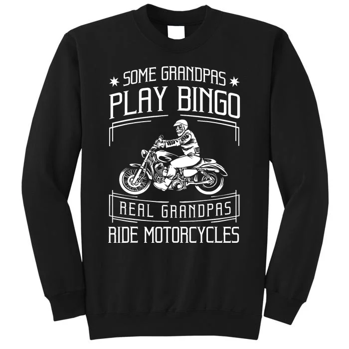 Some Grandpas Play Bingo Real Grandpas Ride Motorcycles Gift Tall Sweatshirt