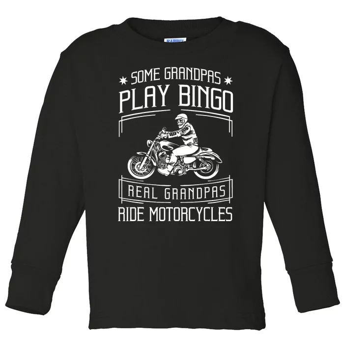 Some Grandpas Play Bingo Real Grandpas Ride Motorcycles Gift Toddler Long Sleeve Shirt