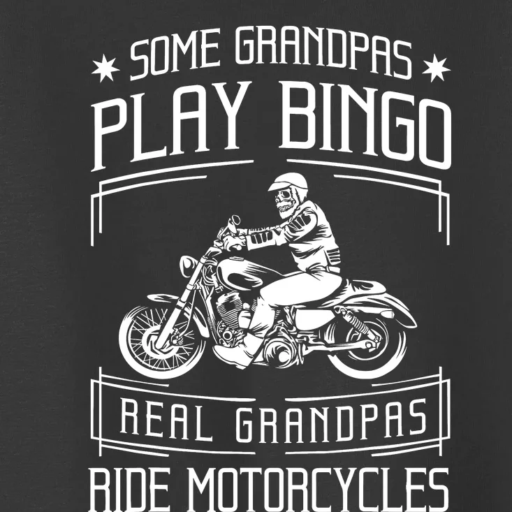 Some Grandpas Play Bingo Real Grandpas Ride Motorcycles Gift Toddler T-Shirt