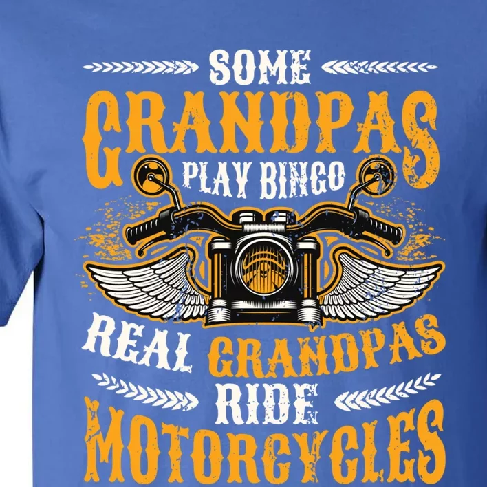 Some Grandpas Play Bingo Real Grandpas Ride Motorcycles Gift Tall T-Shirt