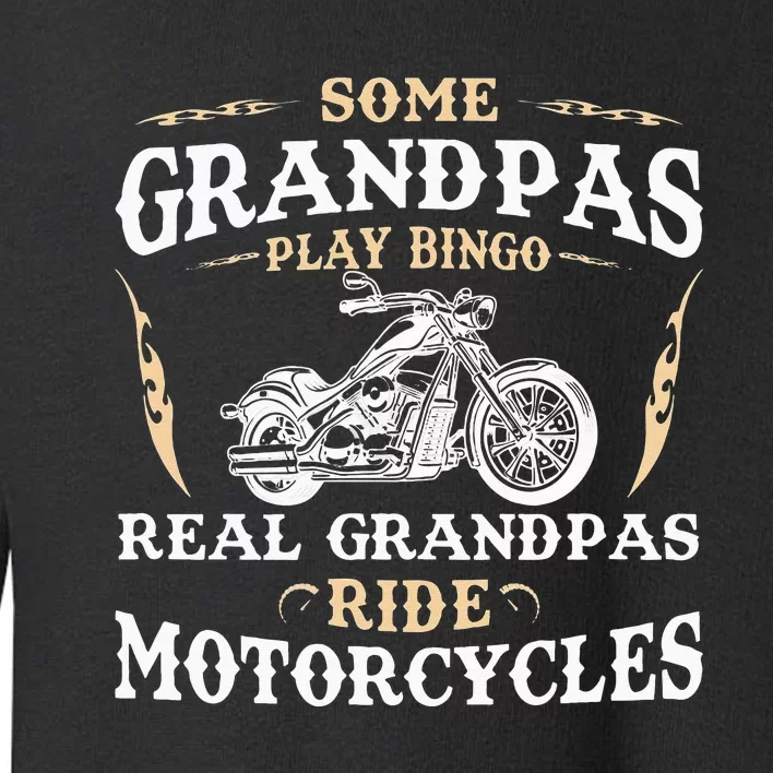 Some Grandpas Play Bingo Real Grandpas Ride Motorcycles Toddler Sweatshirt