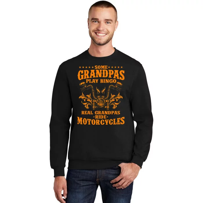 Some Grandpas Play Bingo Real Grandpas Ride Motorcycles Gift Tall Sweatshirt