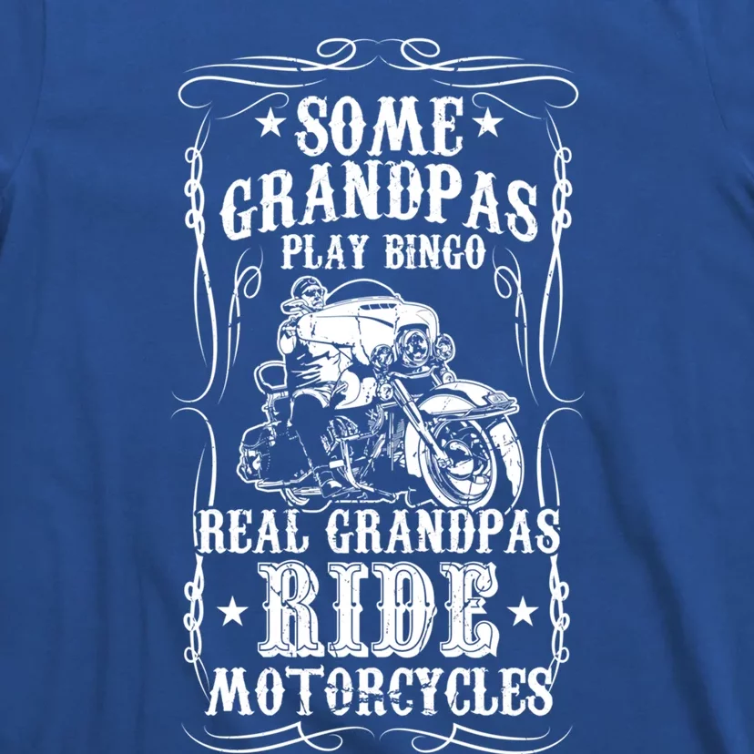 Some Grandpas Play Bingo Real Grandpas Ride Motorcycles Meaningful Gift T-Shirt