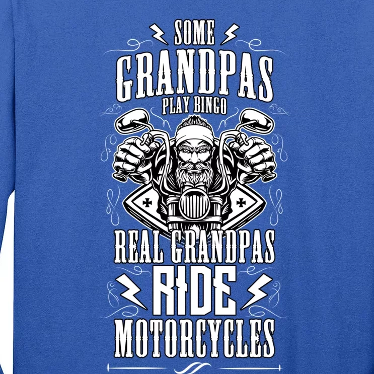 Some Grandpas Play Bingo Real Grandpas Ride Motorcycles Funny Gift Tall Long Sleeve T-Shirt