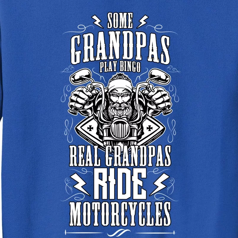 Some Grandpas Play Bingo Real Grandpas Ride Motorcycles Funny Gift Tall Sweatshirt