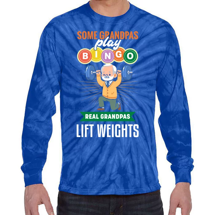 Some Grandpas Play Bingo Real Grandpas Lift Weights Great Gift Tie-Dye Long Sleeve Shirt