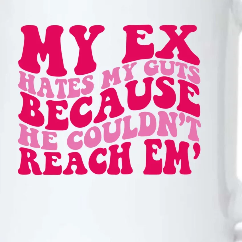 Sarcasm Groovy Quotes My Ex Hates My Guts Because He Couldn't Reach Em Black Color Changing Mug