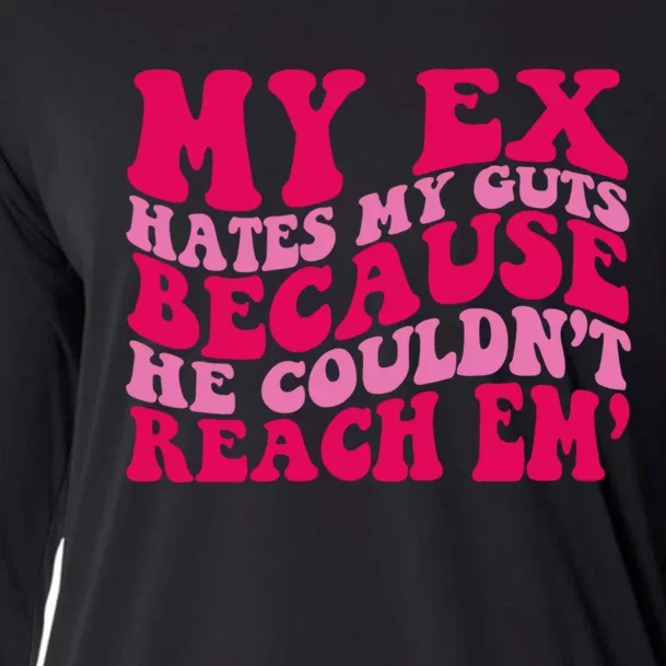 Sarcasm Groovy Quotes My Ex Hates My Guts Because He Couldn't Reach Em Cooling Performance Long Sleeve Crew