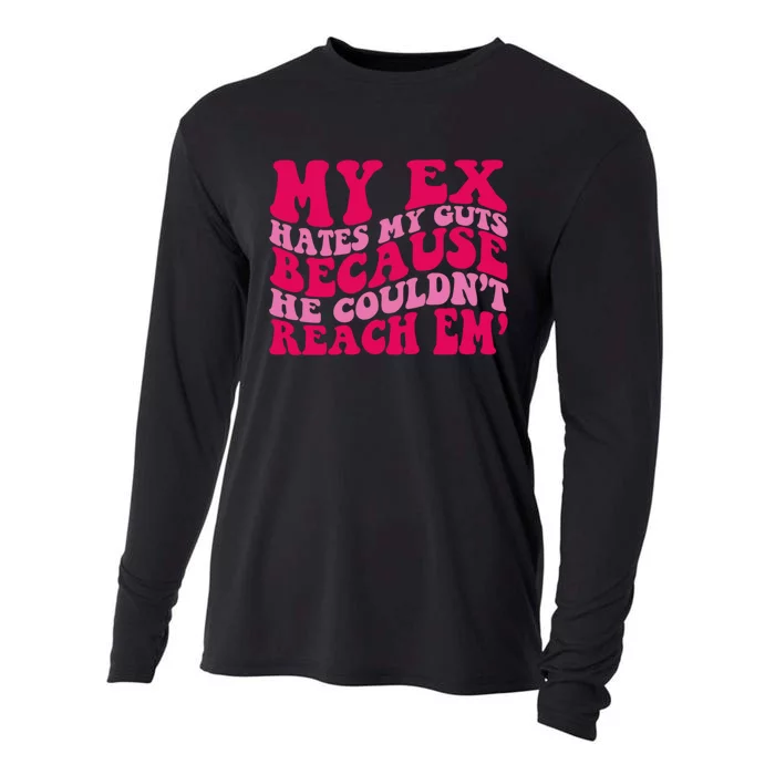 Sarcasm Groovy Quotes My Ex Hates My Guts Because He Couldn't Reach Em Cooling Performance Long Sleeve Crew