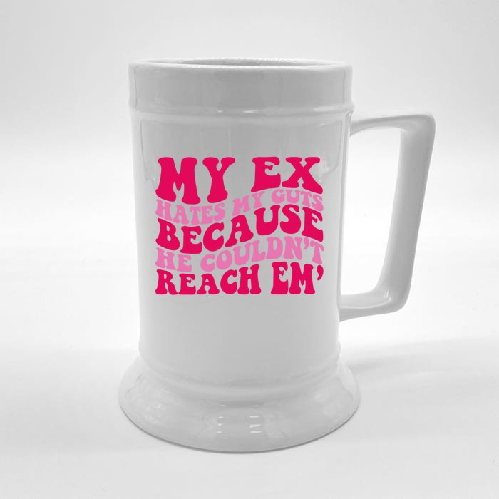 Sarcasm Groovy Quotes My Ex Hates My Guts Because He Couldn't Reach Em Front & Back Beer Stein