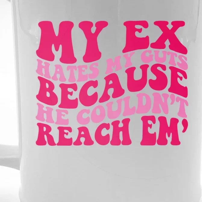 Sarcasm Groovy Quotes My Ex Hates My Guts Because He Couldn't Reach Em Front & Back Beer Stein