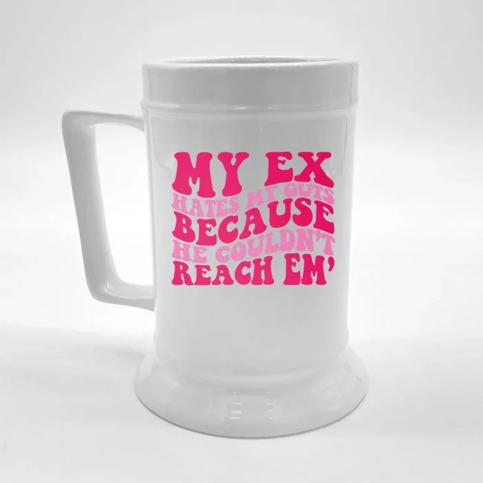 Sarcasm Groovy Quotes My Ex Hates My Guts Because He Couldn't Reach Em Front & Back Beer Stein