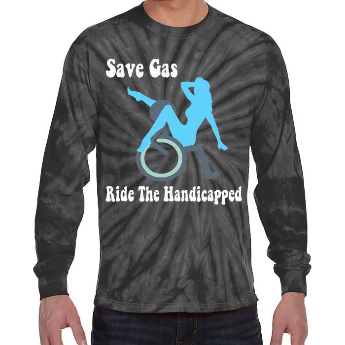 Save Gas Ride The Handicapped Funny Wheelchair Tie-Dye Long Sleeve Shirt