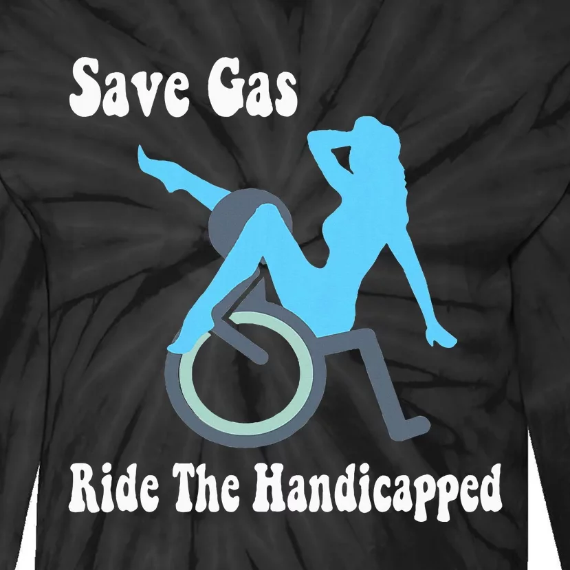 Save Gas Ride The Handicapped Funny Wheelchair Tie-Dye Long Sleeve Shirt