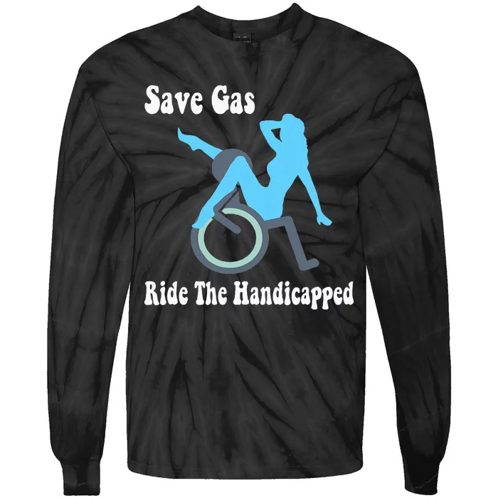 Save Gas Ride The Handicapped Funny Wheelchair Tie-Dye Long Sleeve Shirt