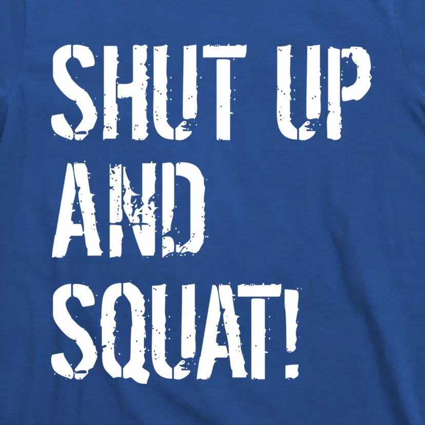 Squat Gym Rats Shut Up And Squat Gym Teachers Shut And Squat Great Gift T-Shirt