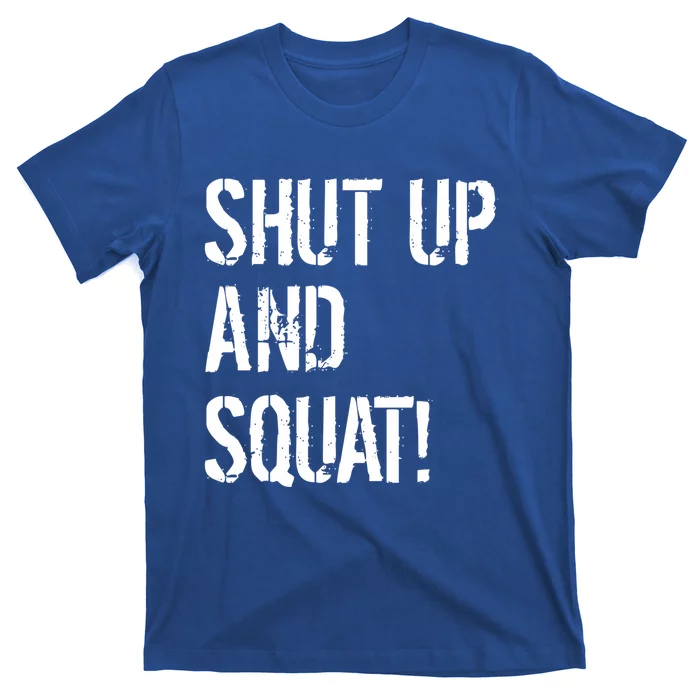 Squat Gym Rats Shut Up And Squat Gym Teachers Shut And Squat Great Gift T-Shirt