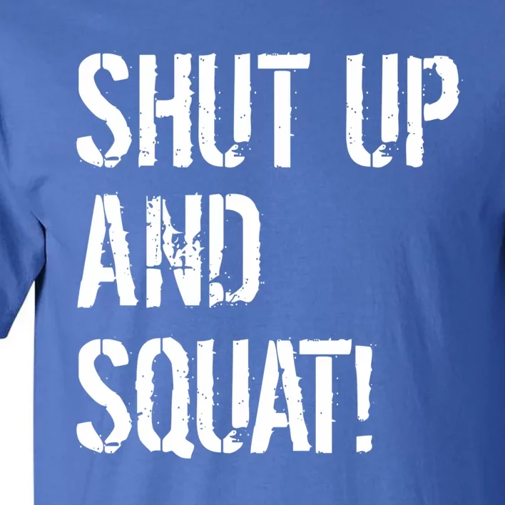 Squat Gym Rats Shut Up And Squat Gym Teachers Shut And Squat Great Gift Tall T-Shirt