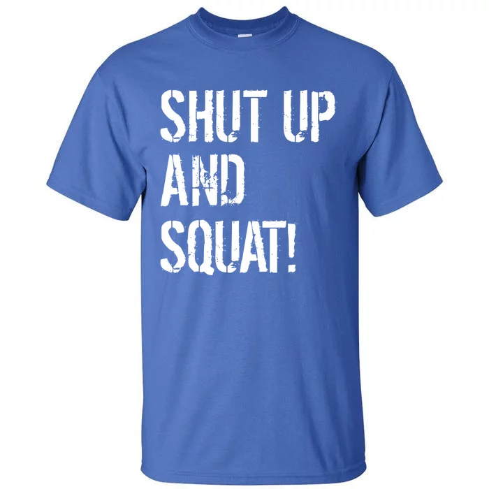 Squat Gym Rats Shut Up And Squat Gym Teachers Shut And Squat Great Gift Tall T-Shirt