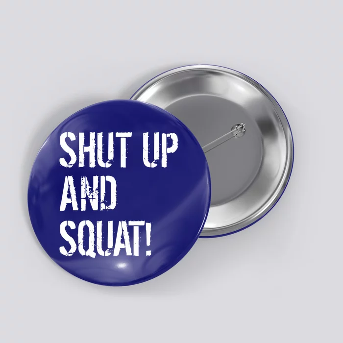 Squat Gym Rats Shut Up And Squat Gym Teachers Shut And Squat Great Gift Button