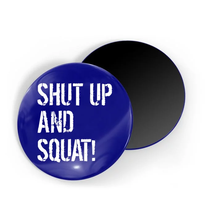 Squat Gym Rats Shut Up And Squat Gym Teachers Shut And Squat Great Gift Magnet