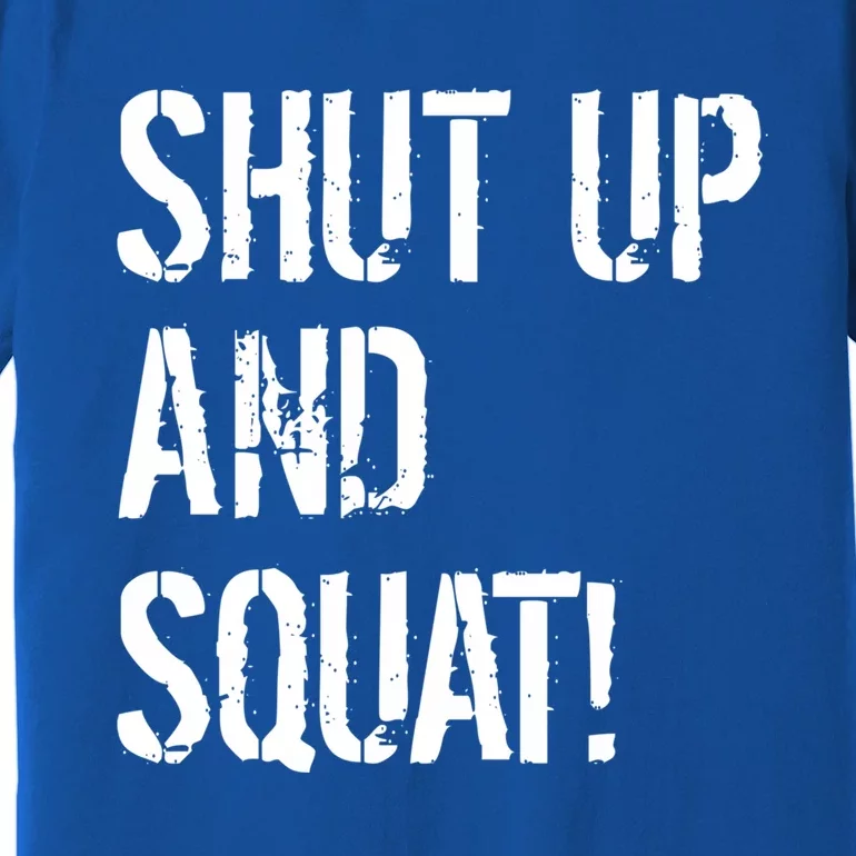 Squat Gym Rats Shut Up And Squat Gym Teachers Shut And Squat Great Gift Premium T-Shirt