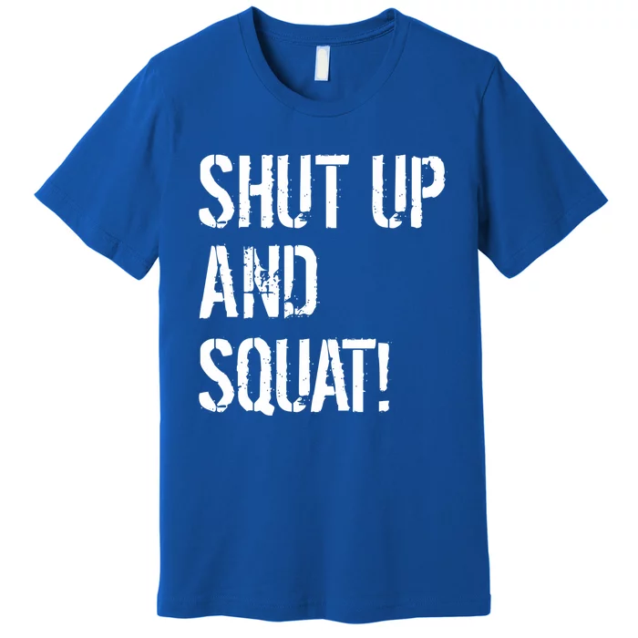 Squat Gym Rats Shut Up And Squat Gym Teachers Shut And Squat Great Gift Premium T-Shirt