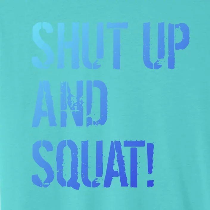 Squat Gym Rats Shut Up And Squat Gym Teachers Shut And Squat Great Gift ChromaSoft Performance T-Shirt